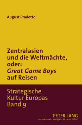 Cover of Zentralasien Und Die Weltmaechte, Oder: "Game Boys" Auf Reisen