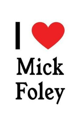 Cover of I Love Mick Foley