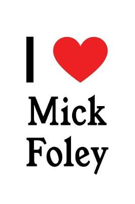 Book cover for I Love Mick Foley