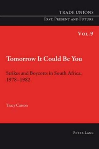 Cover of Tomorrow It Could Be You: Strikes and Boycotts in South Africa, 1978-1982