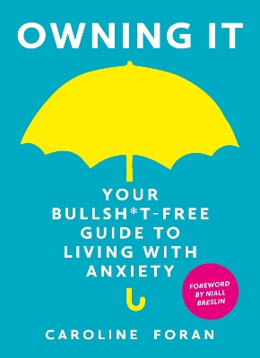 Book cover for Owning it: Your Bullsh*t-Free Guide to Living with Anxiety