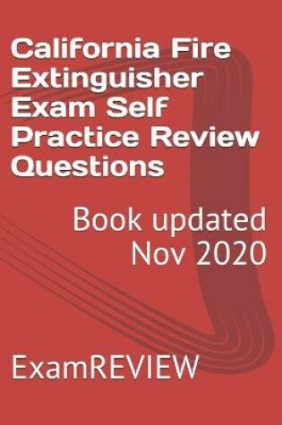 Cover of California Fire Extinguisher Exam Self Practice Review Questions