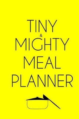 Cover of Tiny And Mighty Meal Planner