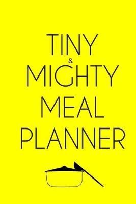 Book cover for Tiny And Mighty Meal Planner