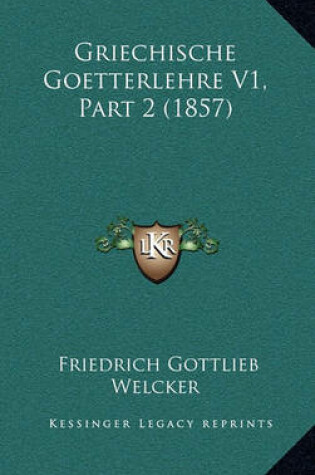 Cover of Griechische Goetterlehre V1, Part 2 (1857)