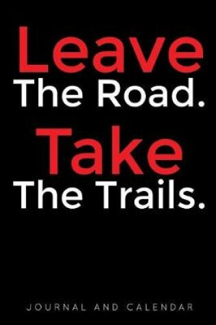 Cover of Leave the Road. Take the Trails.