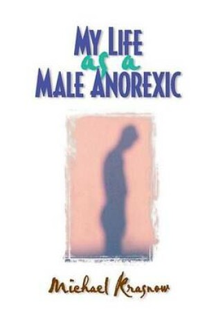 Cover of My Life as a Male Anorexic