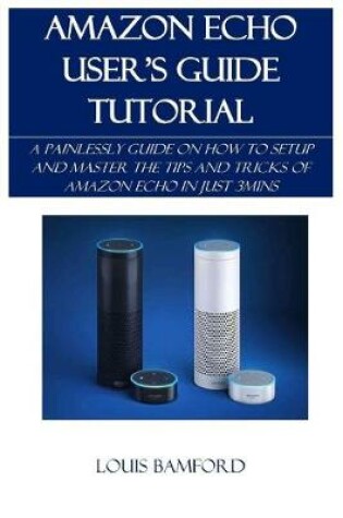 Cover of Amazon Echo User's Guide Tutorial