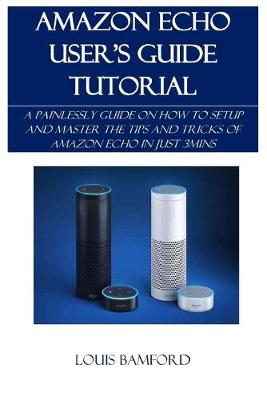 Book cover for Amazon Echo User's Guide Tutorial