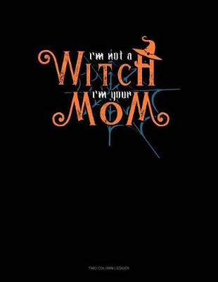 Book cover for I'm Not a Witch I'm Your Mom
