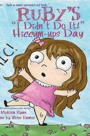Cover of Ruby's I Didn't Do It! Hiccum-ups Day