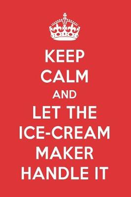 Book cover for Keep Calm and Let the Ice-Cream Maker Handle It