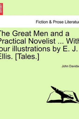 Cover of The Great Men and a Practical Novelist ... with Four Illustrations by E. J. Ellis. [Tales.]