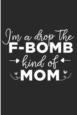 Book cover for I'm a Drop the F-Bomb Kind of Mom