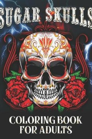 Cover of Sugar Skulls Coloring Book For Adults