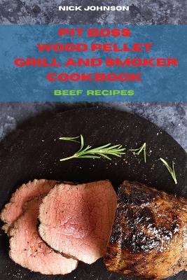 Book cover for Pit Boss Wood Pellet Grill and Smoker Cookbook Beef Recipes