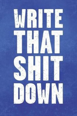 Cover of Write That Shit Down