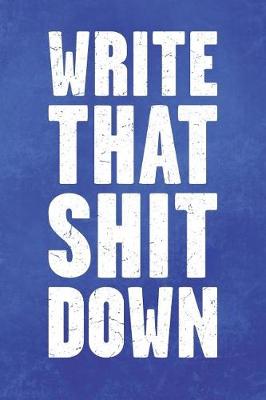 Book cover for Write That Shit Down