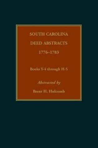 Cover of South Carolina Deed Abstracts, 1776-1783, Books Y-4 through H-5