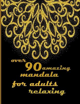 Book cover for over 90 amazing mandala for adults relaxing