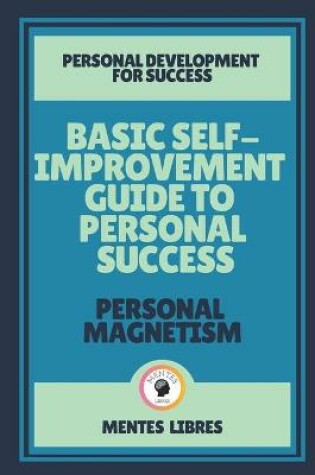 Cover of Basic Self-Improvement Guide to Personal Success-Personal Magnetism