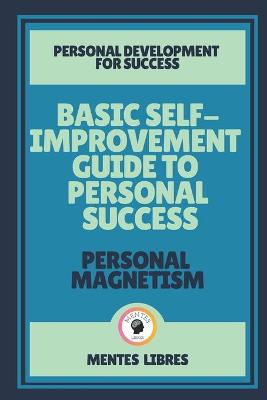 Book cover for Basic Self-Improvement Guide to Personal Success-Personal Magnetism