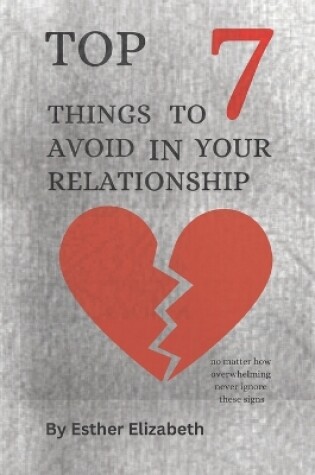 Cover of Top 7 Things To Avoid In Your Relationship