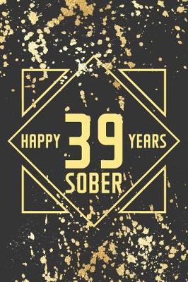 Book cover for Happy 39 Years Sober