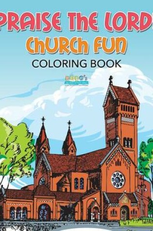 Cover of Praise the Lord! Church Fun Coloring Book