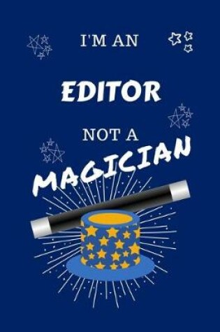 Cover of I'm An Editor Not A Magician