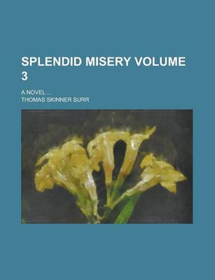 Book cover for Splendid Misery; A Novel ... Volume 3