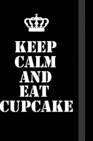 Cover of Keep Calm And eat cupcake