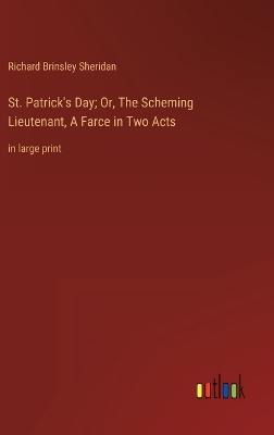 Book cover for St. Patrick's Day; Or, The Scheming Lieutenant, A Farce in Two Acts