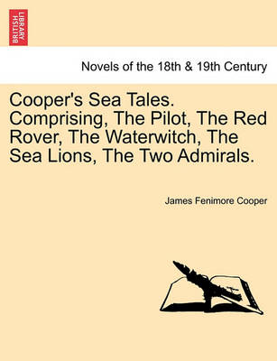 Book cover for Cooper's Sea Tales. Comprising, The Pilot, The Red Rover, The Waterwitch, The Sea Lions, The Two Admirals.