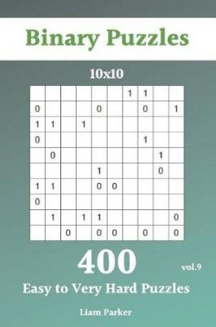 Cover of Binary Puzzles - 400 Easy to Very Hard Puzzles 10x10 vol.9