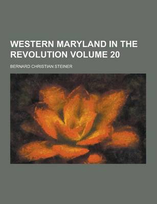 Book cover for Western Maryland in the Revolution Volume 20