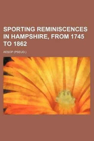 Cover of Sporting Reminiscences in Hampshire, from 1745 to 1862