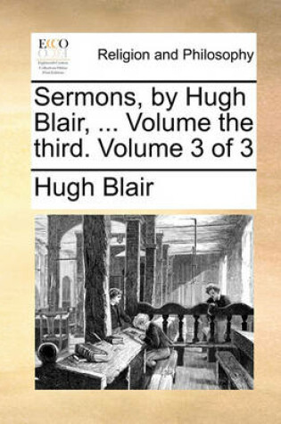 Cover of Sermons, by Hugh Blair, ... Volume the Third. Volume 3 of 3