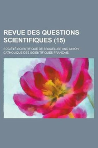 Cover of Revue Des Questions Scientifiques (15)