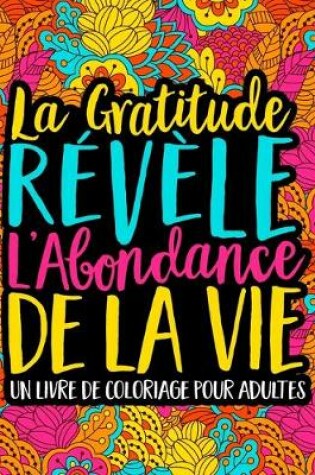 Cover of La Gratitude Revele L'Abondance De La Vie