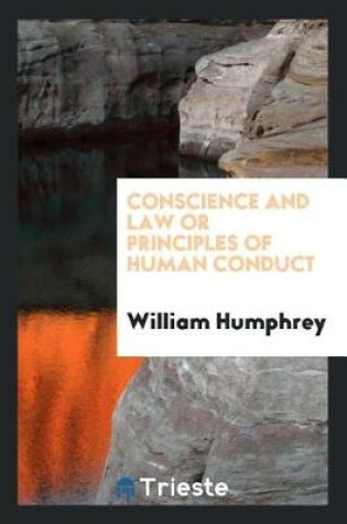 Cover of Conscience and Law or Principles of Human Conduct