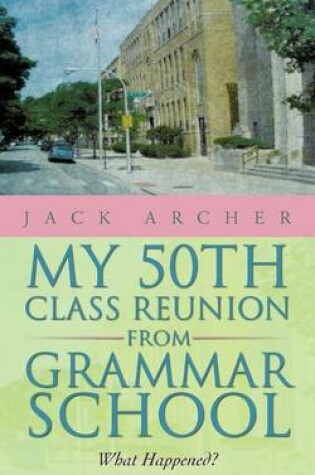 Cover of My 50th Class Reunion from Grammar School
