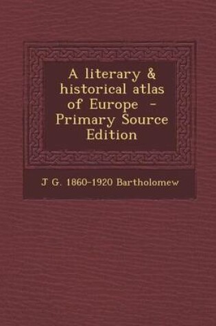 Cover of A Literary & Historical Atlas of Europe - Primary Source Edition