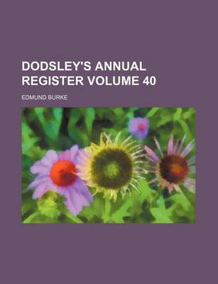 Book cover for Dodsley's Annual Register Volume 40