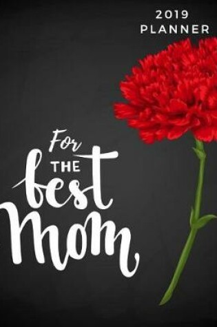 Cover of 2019 Planner for the Best Mom