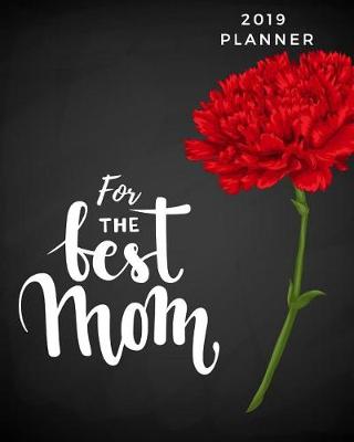 Book cover for 2019 Planner for the Best Mom