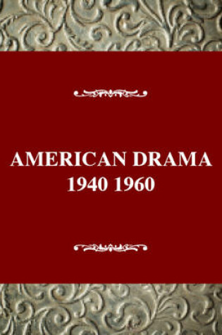 Cover of American Drama 1940 - 1960 Cri