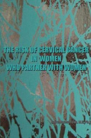 Cover of The risk of cervical cancer in women who partner with women