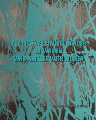 Book cover for The risk of cervical cancer in women who partner with women