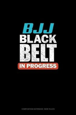 Cover of BJJ Black Belt In Progress